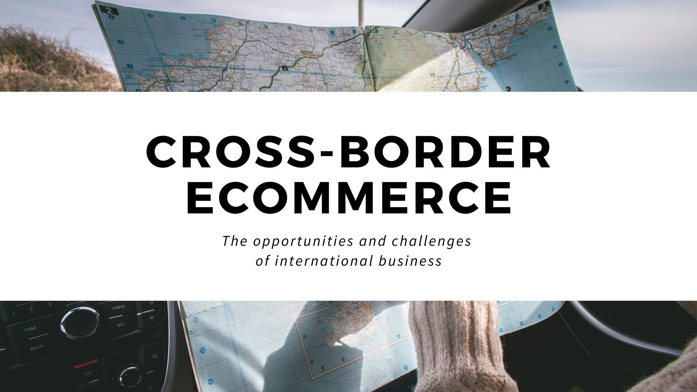Cross-Border and International Ecommerce - The Opportunities and Challenges